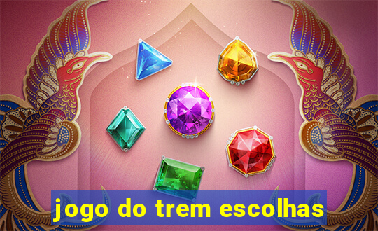 jogo do trem escolhas